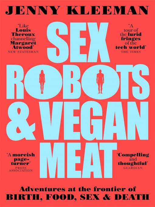 Title details for Sex Robots & Vegan Meat by Jenny Kleeman - Wait list